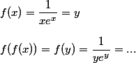 f(x) = \dfrac 1 {x e^x} = y
 \\ 
 \\ f(f(x)) = f(y) = \dfrac 1 {y e^y} = ...